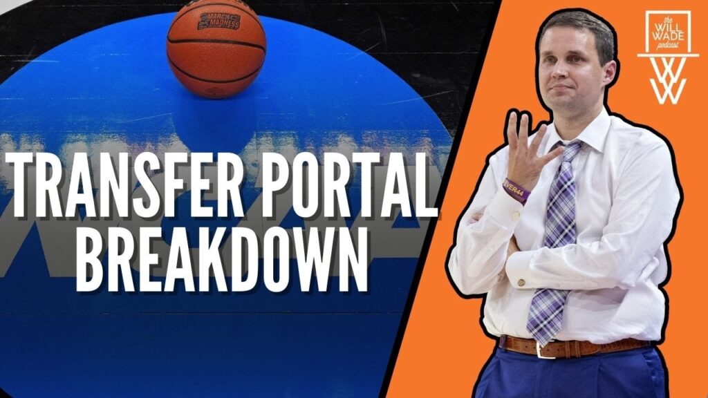 how to successfully use the transfer portal in college basketball with will wade