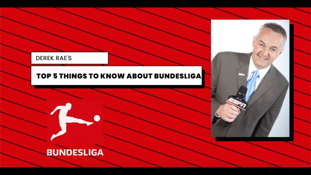 derek raes top 5 things to know about bundesliga this year