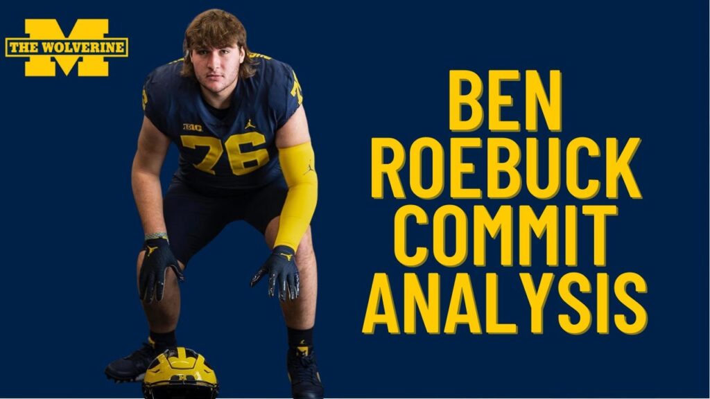 2024 ot ben roebuck commits to michigan commit impact and analysis