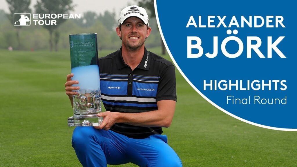 alexander bjork wins 2018 volvo china open final round highlights