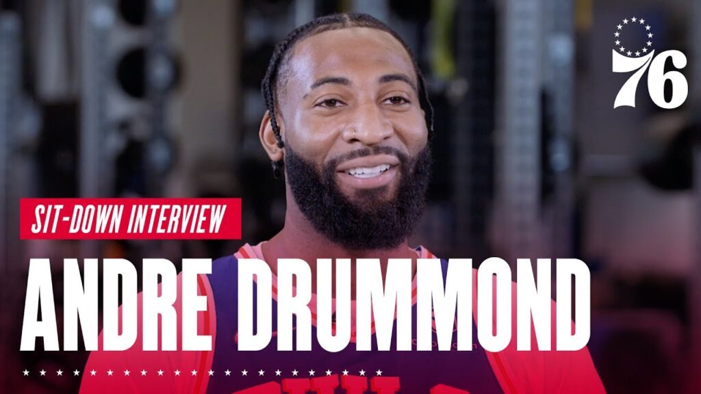 andre drummond discusses transition to philadelphia and new responsibilities sit down interview