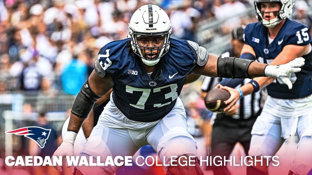 caedan wallace college highlights penn state ol new england patriots 2024 nfl draft pick