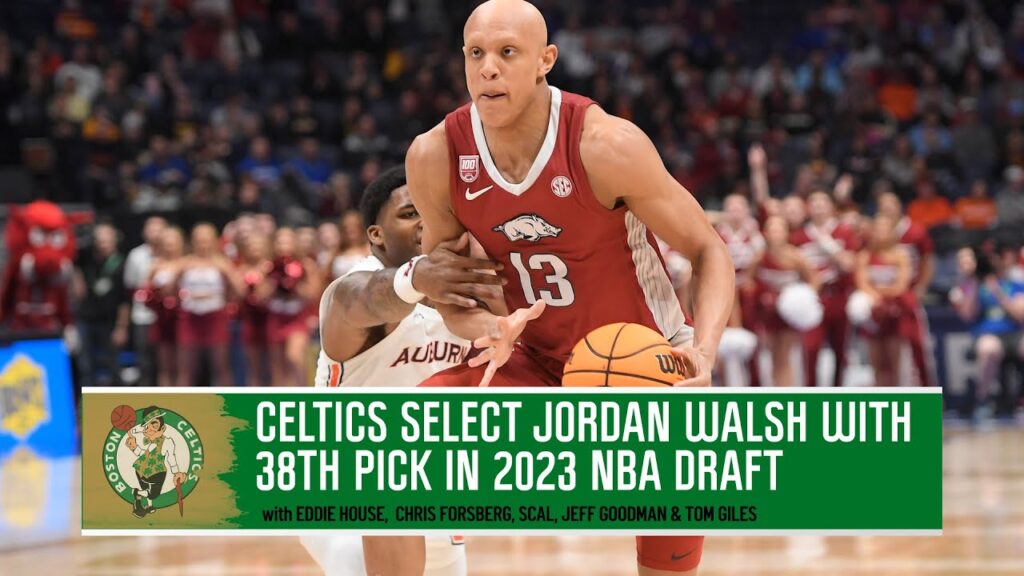 celtics select arkansas f jordan walsh with 38th pick in 2023 nba draft nbc sports boston