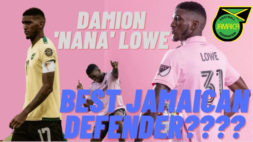 damion lowe shines in the mls can he prove to be the best jamaican defender kwrb