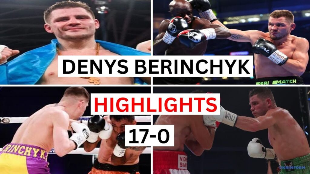 denys berinchyk 17 0 highlights knockouts