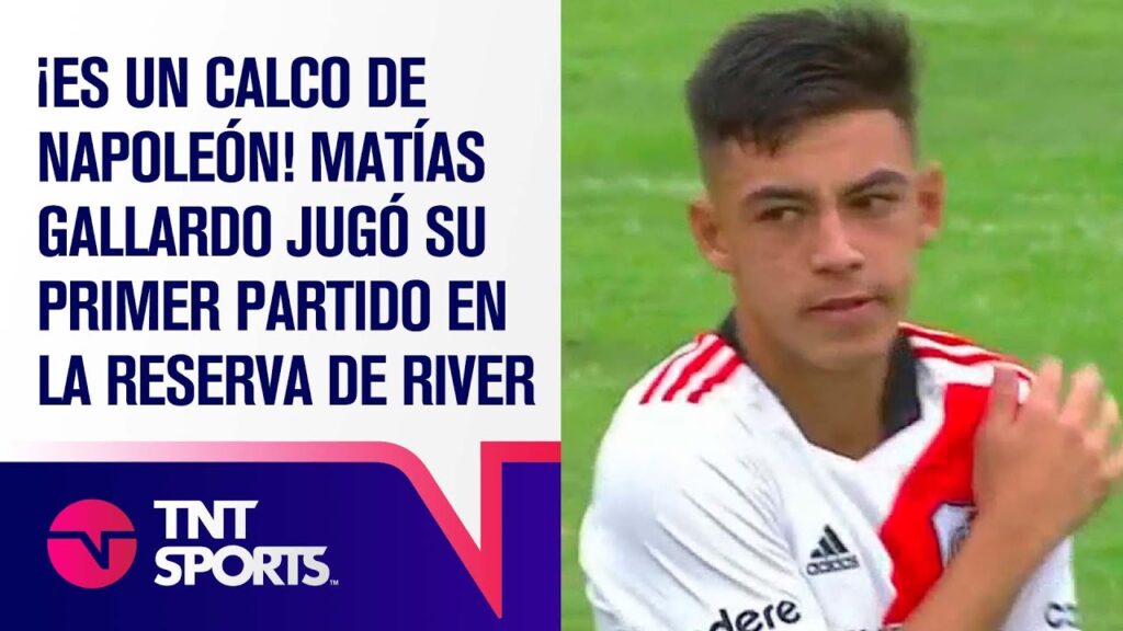 es un calco de napoleon f09f9882 matias gallardo jugo su primer partido en la reserva de river