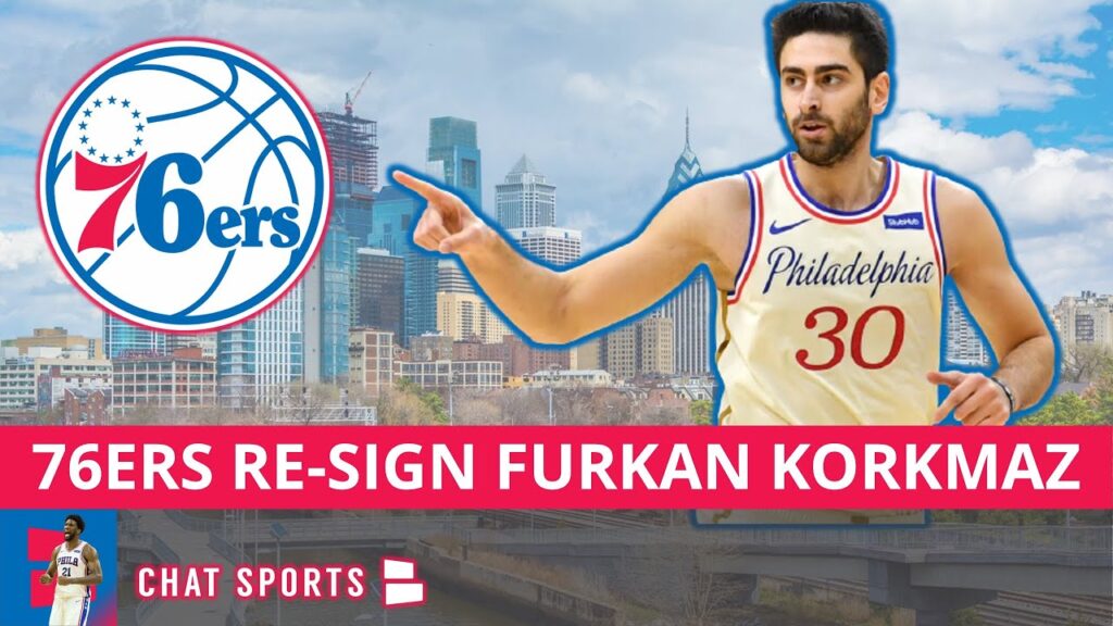 furkan korkmaz re signs with philadelphia 76ers in nba free agency 2021 ben simmons trade rumors