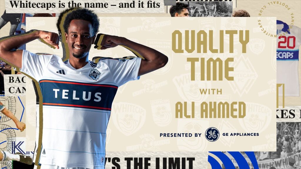 getting to know whitecaps fc midfielder ali ahmed quality time presented by ge appliances