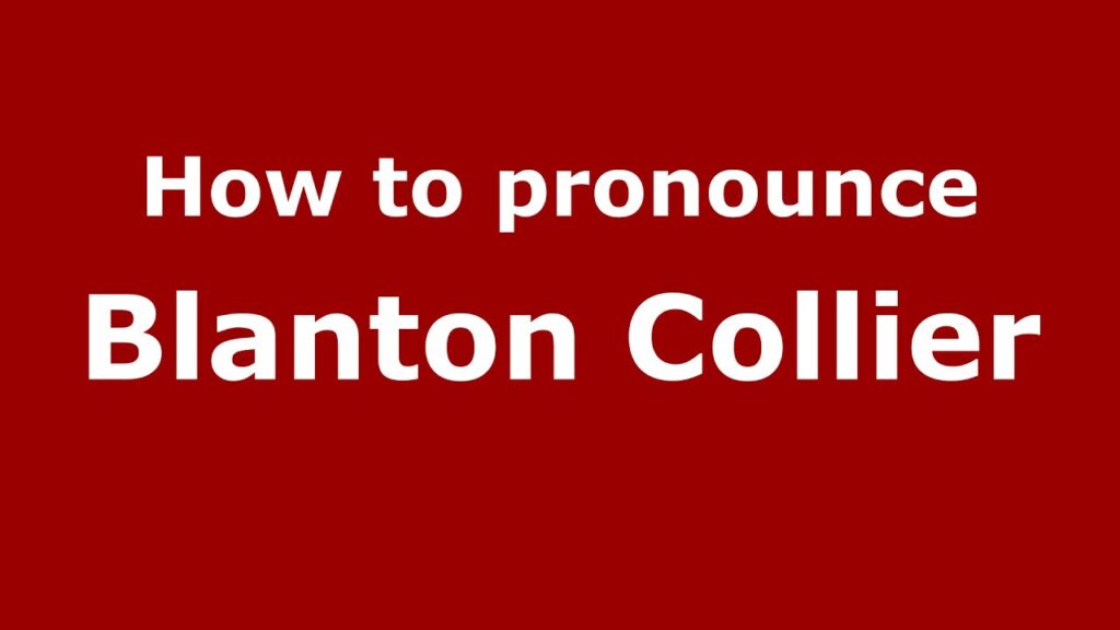 how to pronounce blanton collier american english us pronouncenames com