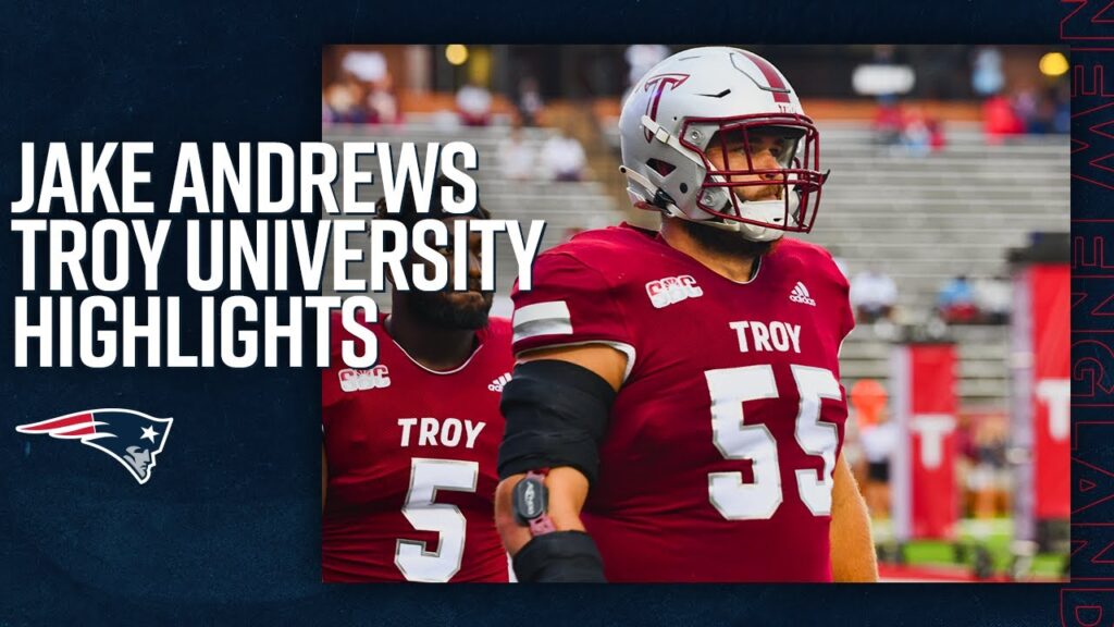 jake andrews college highlights troy university c new england patriots 2023 nfl draft pick