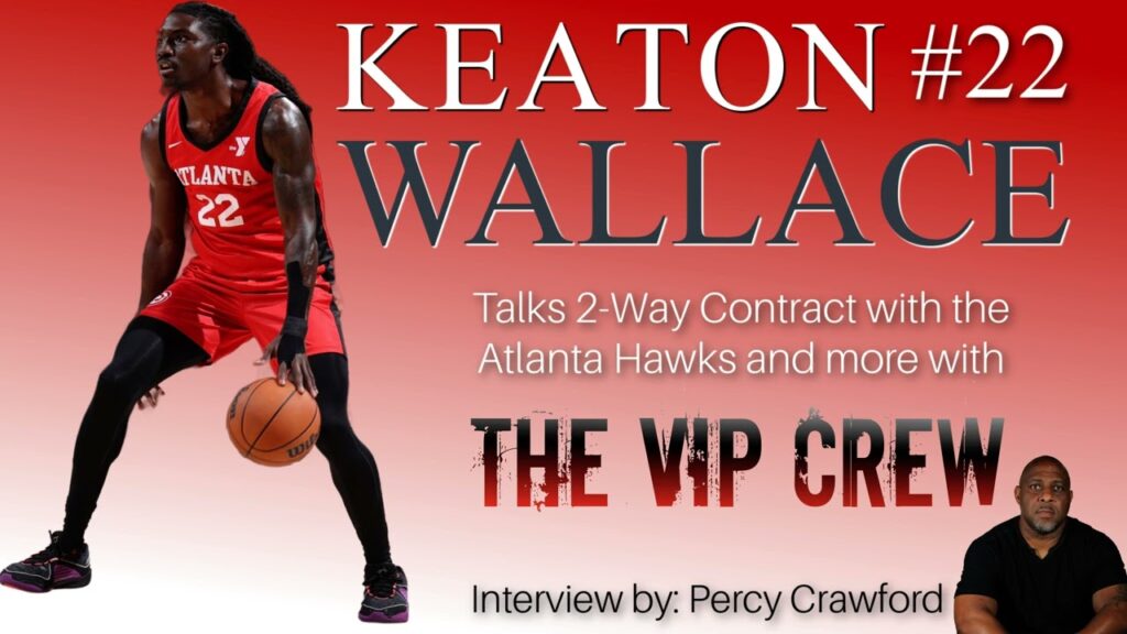 keaton wallace of the atlanta hawks talks about his journey to the nba