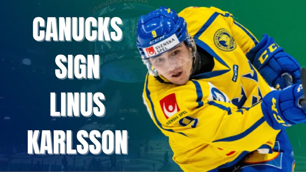 linus karlsson signs entry level contract with the canucks