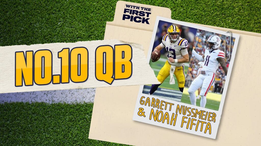 lsus garrett nussmeier arizonas noah fifita tie summer scouting 2025 nfl draft qb previews