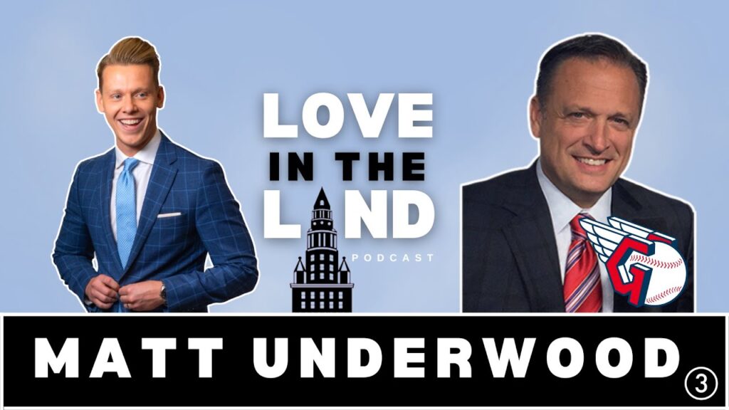 matt underwood talks cleveland guardians broadcasting love in the land podcast with austin love