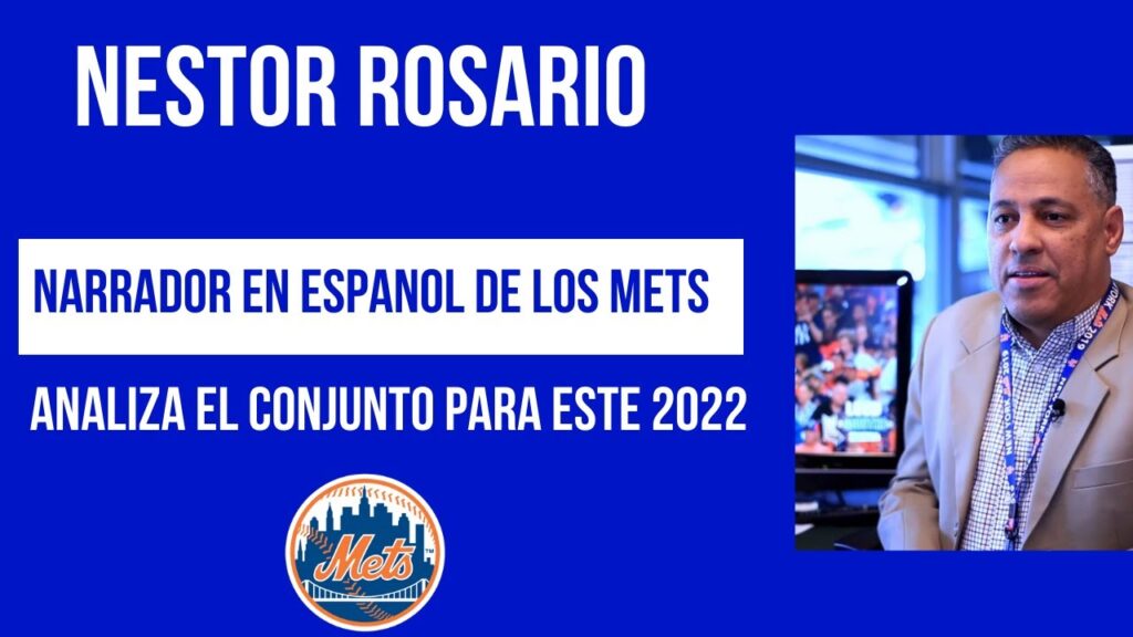 nestor rosario narrador en espanol de los mets analiza el conjunto para este 2022