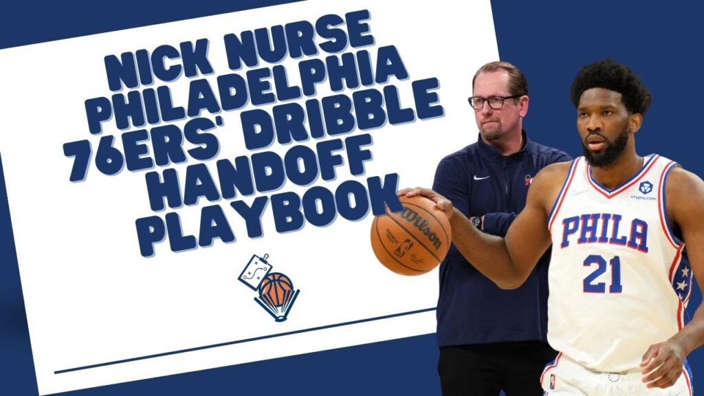 nick nurse philadelphia 76ers dribble handoff playbook