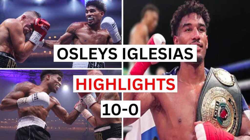 osleys iglesias 10 0 highlights knockouts