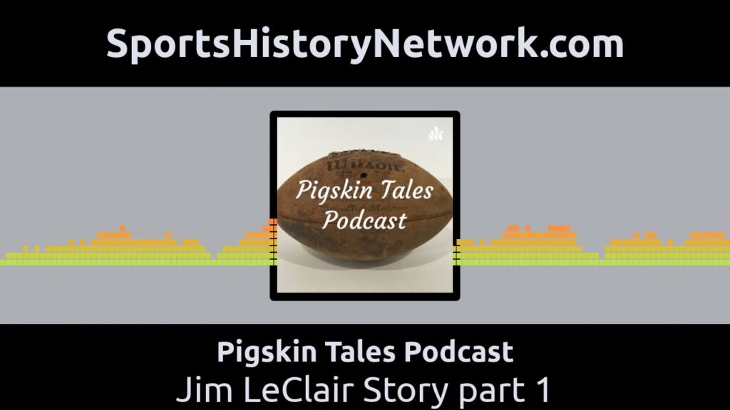 pigskin tales podcast jim leclair story part 1