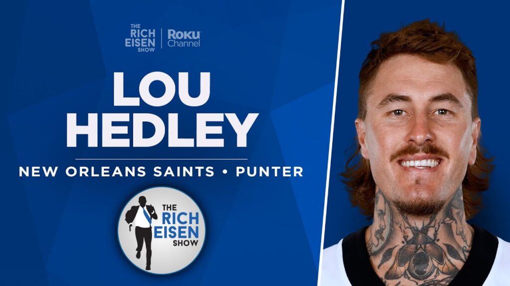 saints 30 year old rookie p lou hedley talks wild journey to nfl full interview rich eisen show