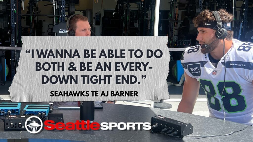 seahawks rookie te aj barner breaks down first camp