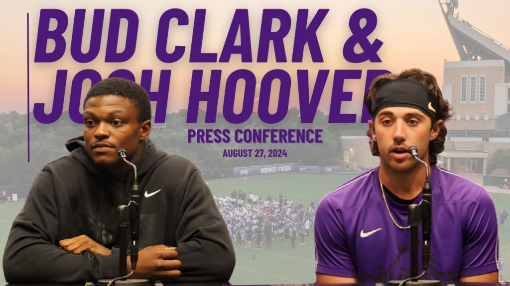 tcu safety bud clark and quarterback josh hoover media availability august 27 2024