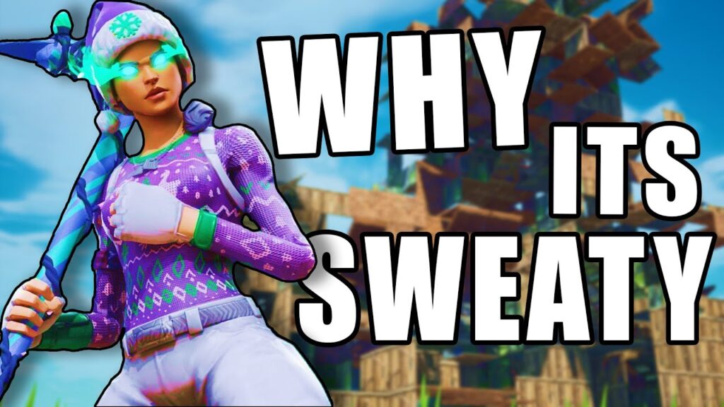 the reason fortnite is sweaty