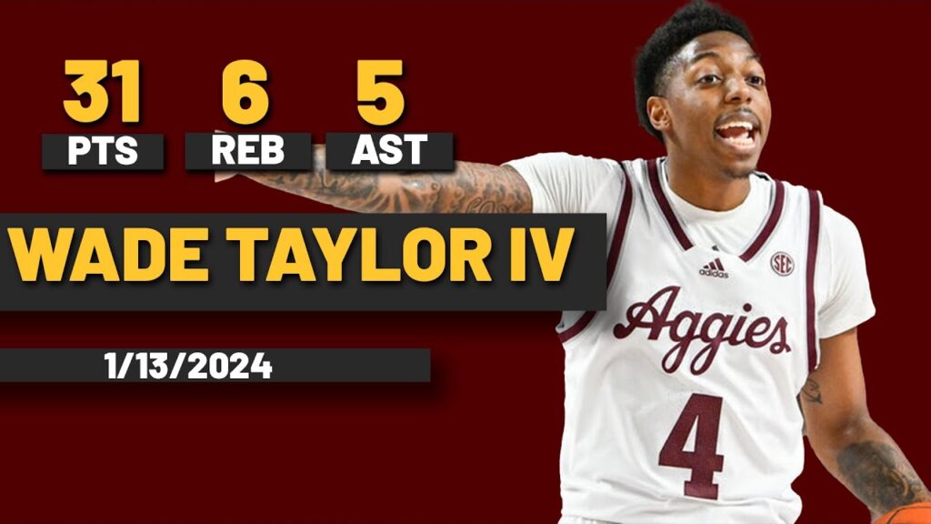 wade taylor iv texas am aggies 31 pts 6 reb 5 ast vs kentucky wildcats