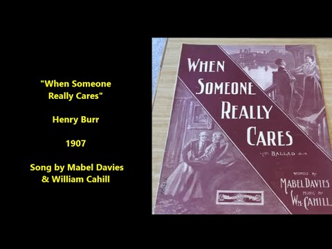 when someone really cares henry burr 1907 song by mabel davies william cahill