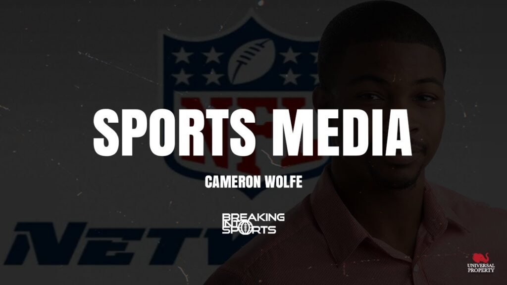 working in sports media nfl networks cameron wolfes journey