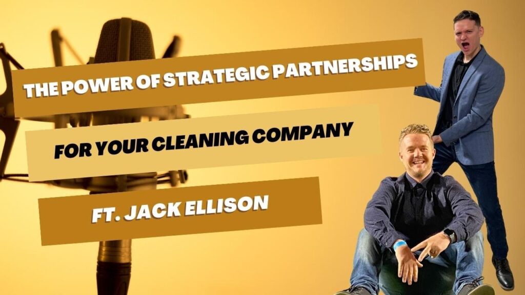 75 the power of strategic partnerships for your cleaning company ft jack ellison