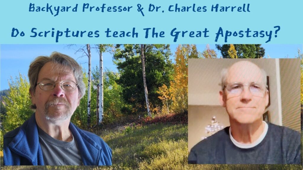 backyard professor 140 charlie harrell explains why scriptures prophesy no great apostasy