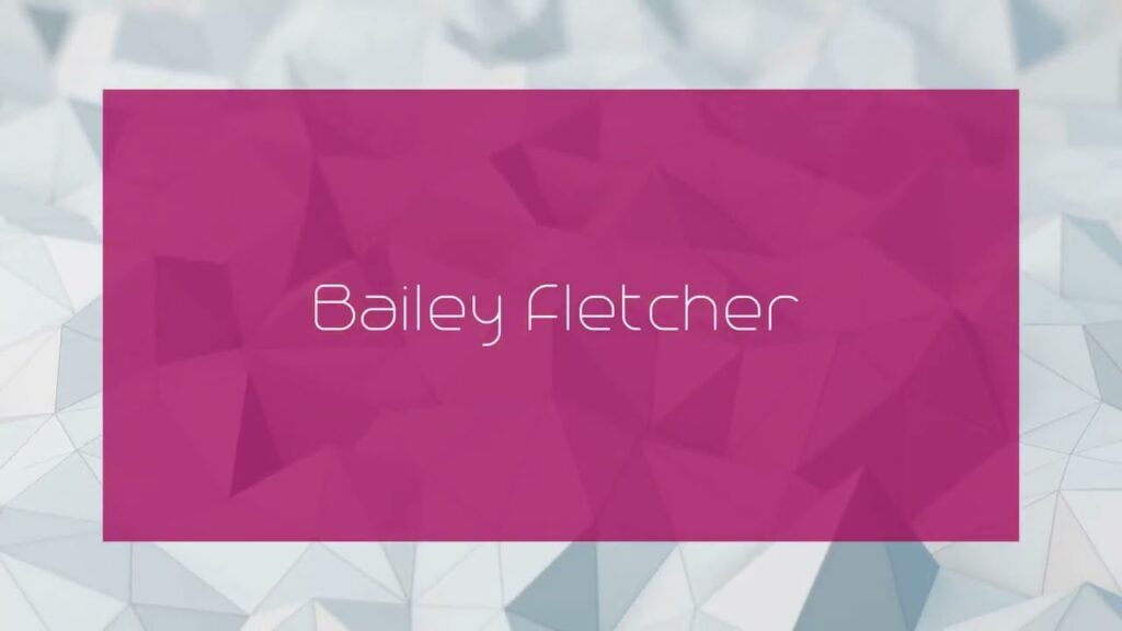 bailey fletcher appearance