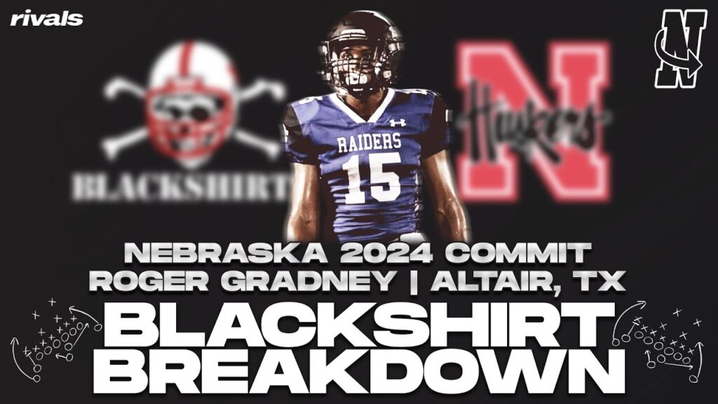 blackshirt breakdown nebraska 2024 commit roger gradney