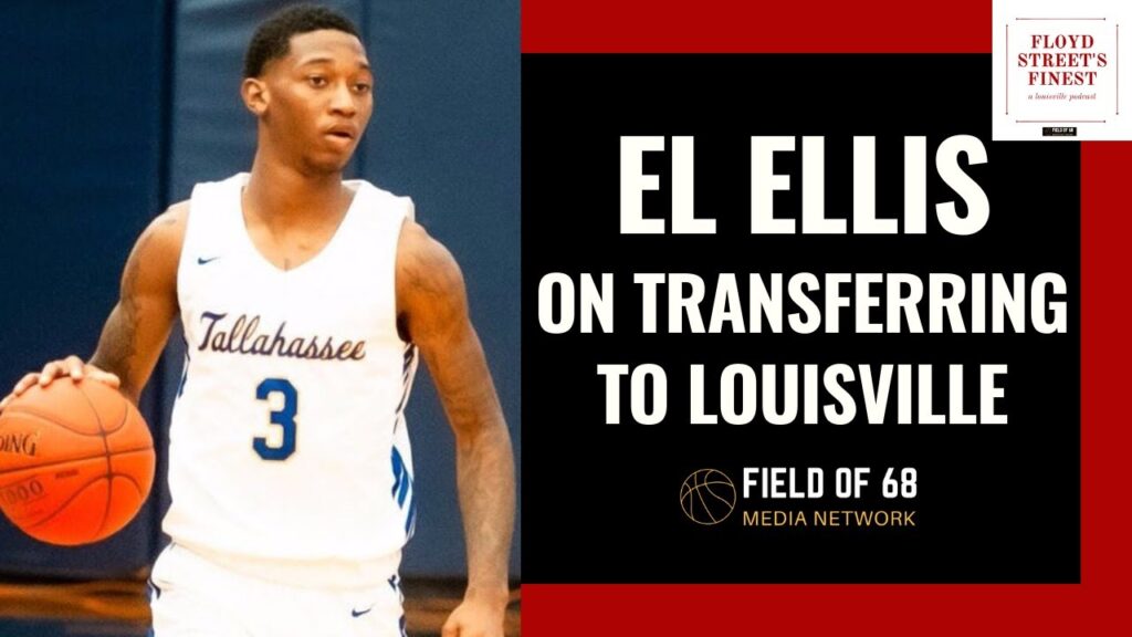 el ellis on why he choose louisville and more floyd streets finest field of 68