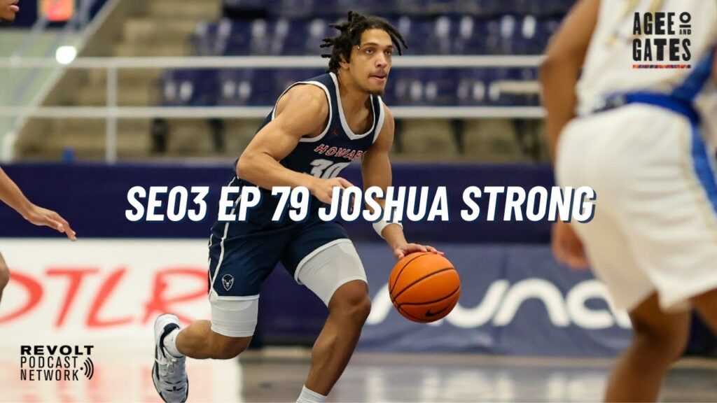 ep 79 joshua strong howard basketball player law student agee gates podcast full episode