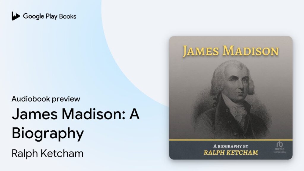 james madison a biography by ralph ketcham c2b7 audiobook preview