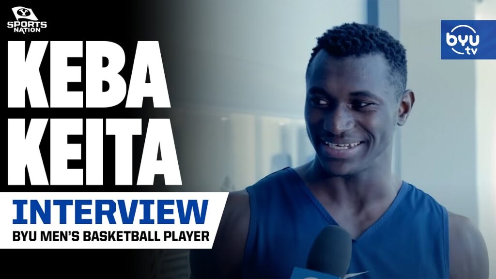 keba keita talks his initial impressions on byu baskebtall