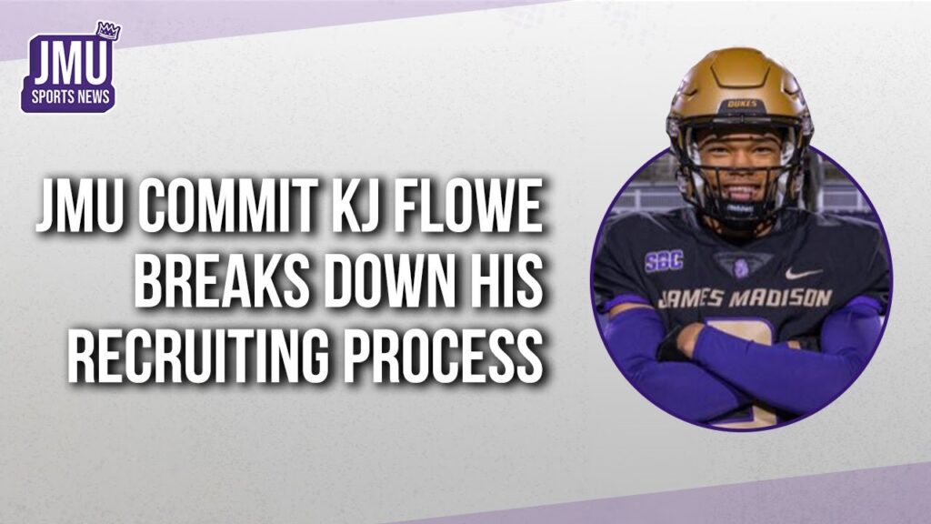 kj flowe breaks down his recruiting process to jmu