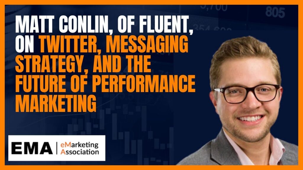 matt conlin of fluent on twitter messaging strategy and the evolution of performance marketing