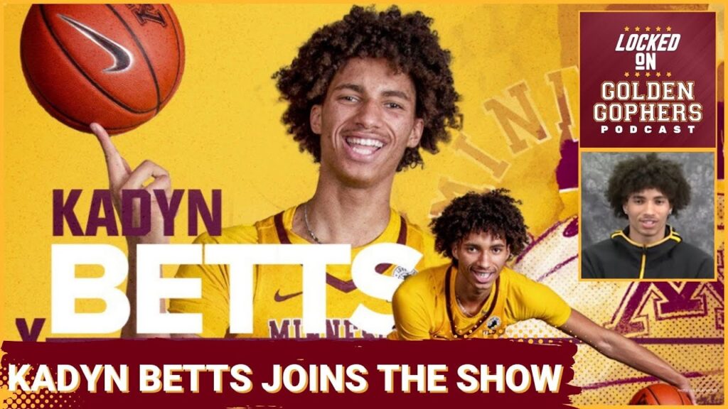 minnesota gophers freshman kadyn betts joins the show he is going to be a walking bucket