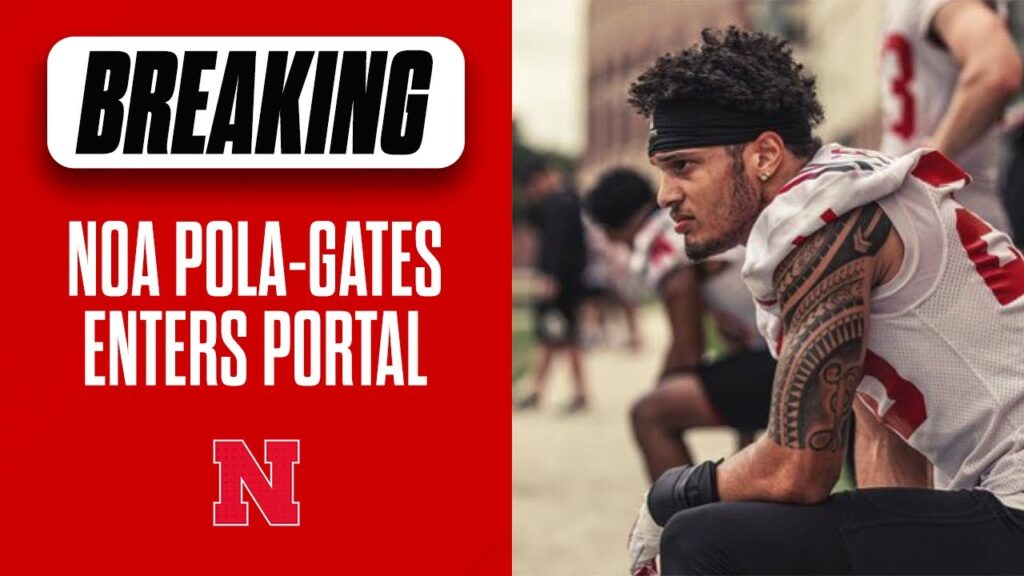 nebraska football db noa pola gates enters the ncaa transfer portal i nebraska huskers