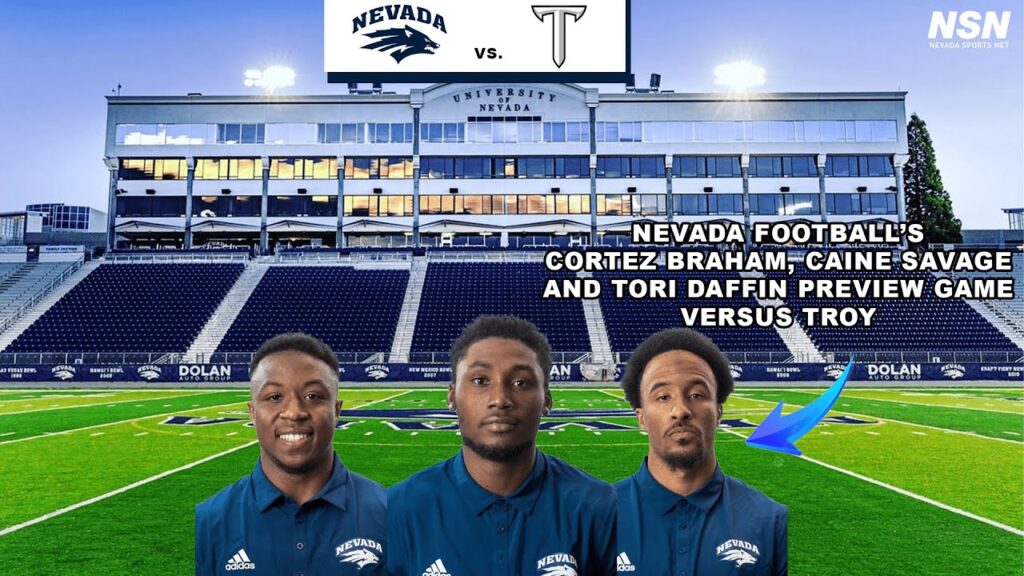 nevada football wr cortez braham db caine savage and db tori daffin preview matchup versus troy