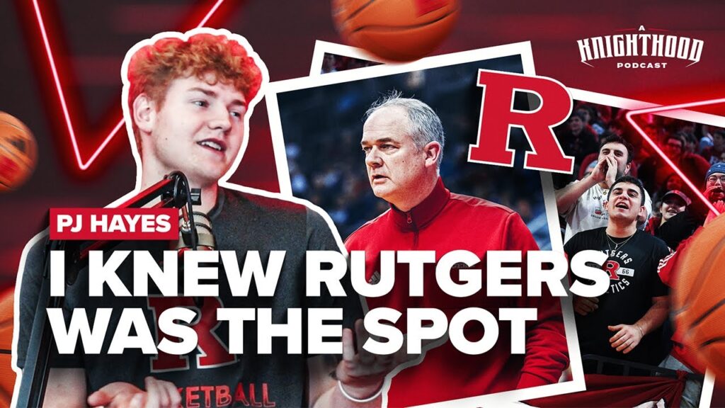 pj hayes knew he was coming to rutgers a knighthood podcast