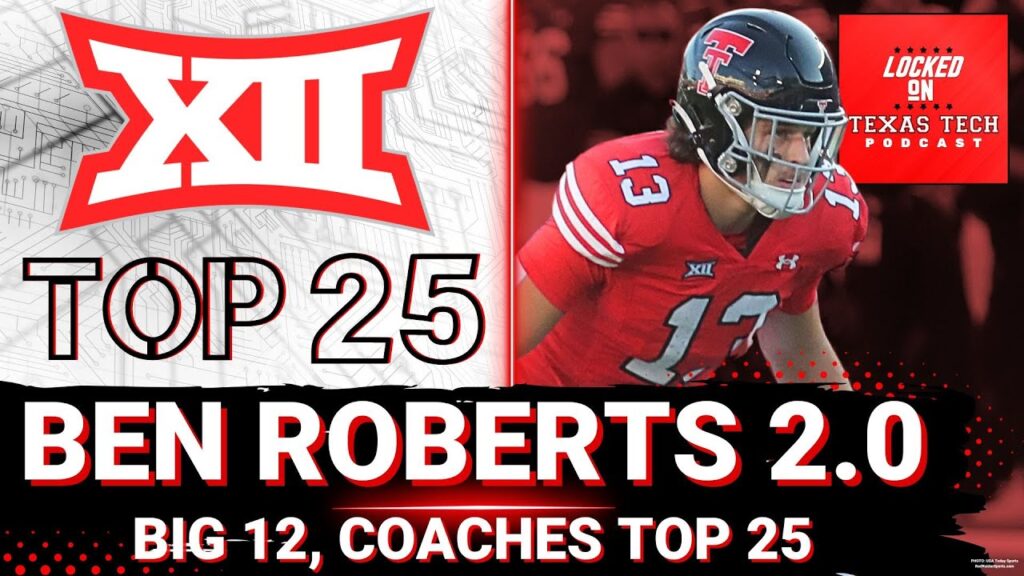 texas techs ben roberts 2 0 the big 12 in the coaches top 25