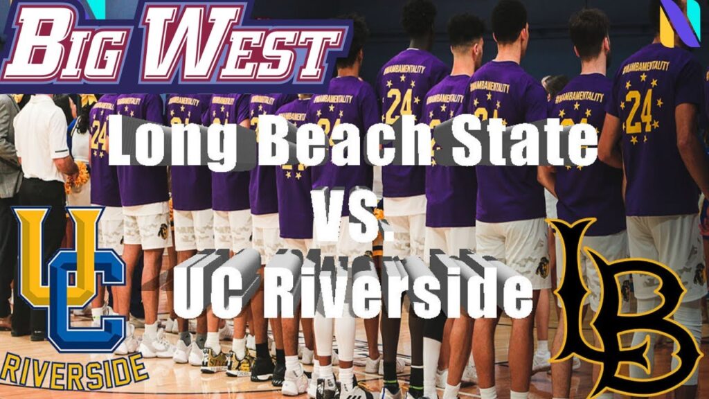 uc riverside beats long beach state at home big west basketball showdown