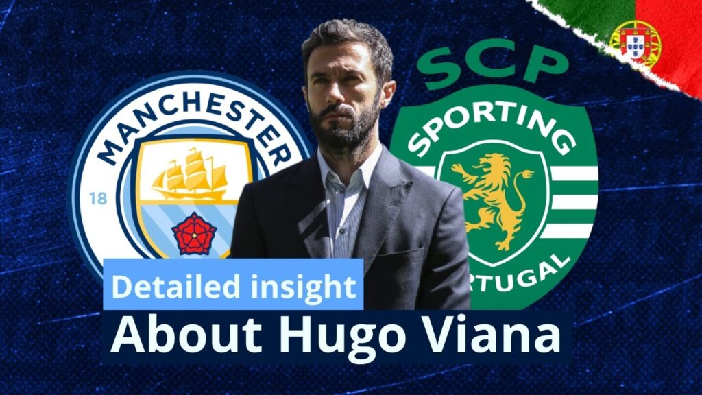 who is new man city director of football hugo viana detailed insight from portugal