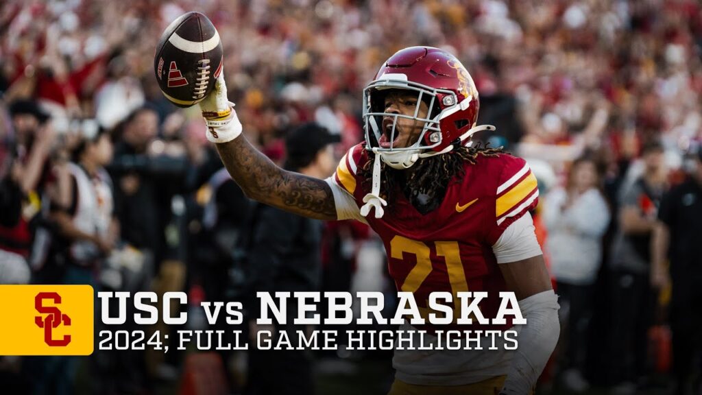 2024 usc football vs nebraska full game highlight