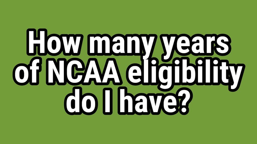 how many years of ncaa eligibility do i have