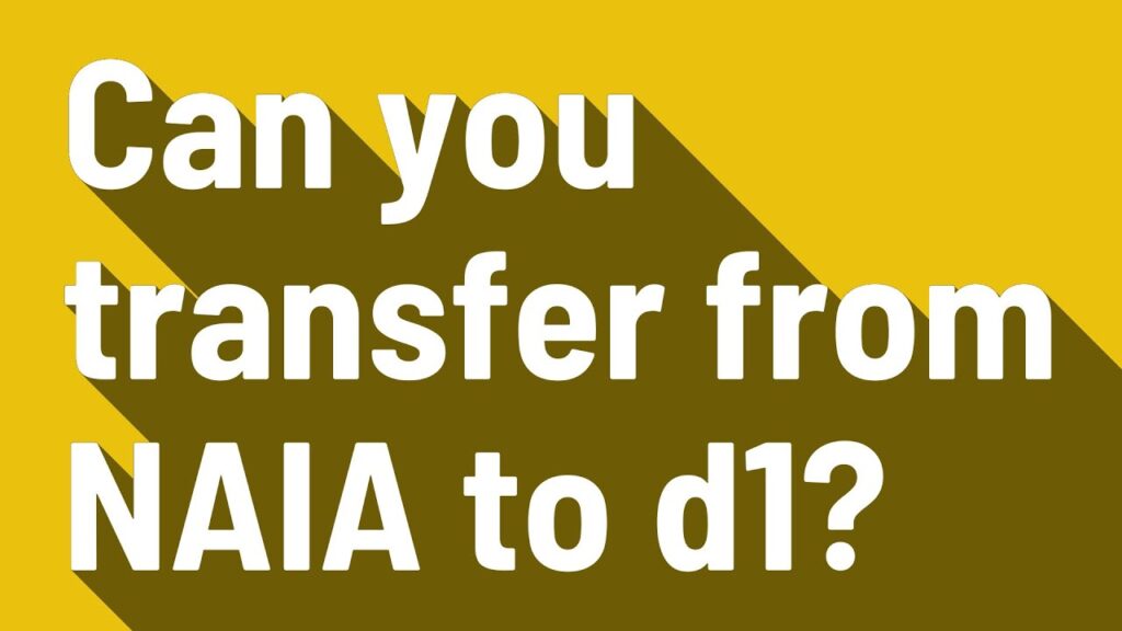 can you transfer from naia to d1 1