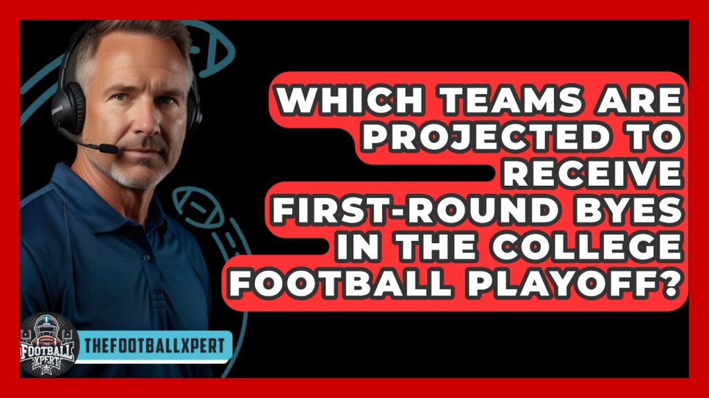 which teams are projected to receive first round byes in the college football playoff